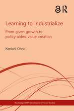 Learning to Industrialize: From Given Growth to Policy-aided Value Creation