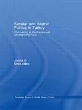 Secular and Islamic Politics in Turkey: The Making of the Justice and Development Party