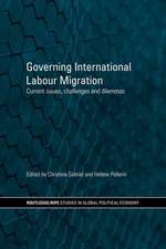 Governing International Labour Migration: Current Issues, Challenges and Dilemmas