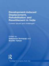 Development-induced Displacement, Rehabilitation and Resettlement in India: Current Issues and Challenges