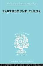 Earthbound China: A Study of the Rural Economy of Yunnan