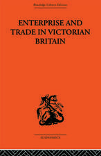 Enterprise and Trade in Victorian Britain: Essays in Historical Economics