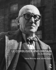 Le Corbusier and Britain: An Anthology