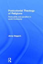 Postcolonial Theology of Religions: Particularity and Pluralism in World Christianity