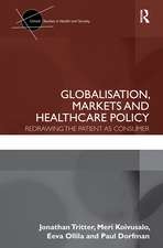 Globalisation, Markets and Healthcare Policy: Redrawing the Patient as Consumer