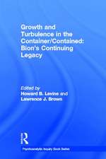 Growth and Turbulence in the Container/Contained: Bion's Continuing Legacy