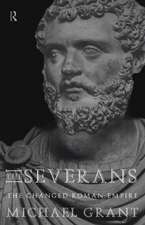 The Severans: The Roman Empire Transformed