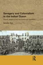 Savagery and Colonialism in the Indian Ocean: Power, Pleasure and the Andaman Islanders