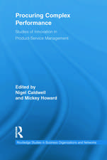 Procuring Complex Performance: Studies of Innovation in Product-Service Management