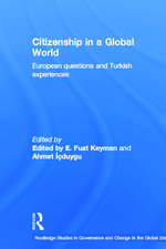 Citizenship in a Global World: European Questions and Turkish Experiences