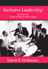 Inclusive Leadership: The Essential Leader-Follower Relationship