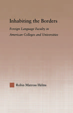 Inhabiting the Borders: Foreign Language Faculty in American Colleges and Universities