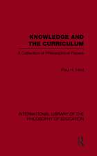 Knowledge and the Curriculum (International Library of the Philosophy of Education Volume 12): A Collection of Philosophical Papers