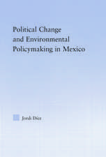 Political Change and Environmental Policymaking in Mexico