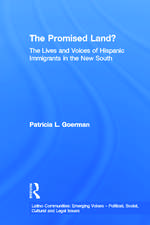 The Promised Land?: The Lives and Voices of Hispanic Immigrants in the New South