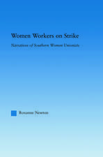 Women Workers on Strike: Narratives of Southern Women Unionists