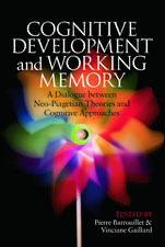 Cognitive Development and Working Memory: A Dialogue between Neo-Piagetian Theories and Cognitive Approaches