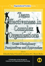 Team Effectiveness In Complex Organizations: Cross-Disciplinary Perspectives and Approaches