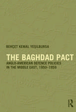 The Baghdad Pact: Anglo-American Defence Policies in the Middle East, 1950-59