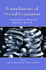 Foundations of Social Cognition: A Festschrift in Honor of Robert S. Wyer, Jr.