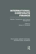 International Corporate Finance (RLE International Business): Markets, Transactions and Financial Management