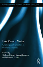 How Groups Matter: Challenges of Toleration in Pluralistic Societies