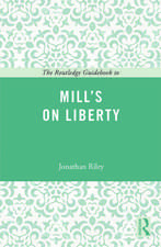 The Routledge Guidebook to Mill's On Liberty