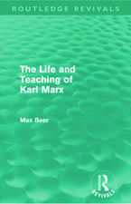 The Life and Teaching of Karl Marx (Routledge Revivals)