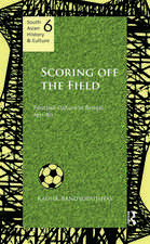 Scoring Off the Field: Football Culture in Bengal, 1911–80