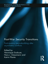 Post-War Security Transitions: Participatory Peacebuilding after Asymmetric Conflicts