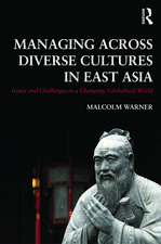 Managing Across Diverse Cultures in East Asia: Issues and challenges in a changing globalized world