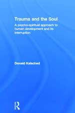 Trauma and the Soul: A psycho-spiritual approach to human development and its interruption