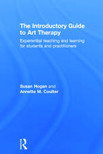 The Introductory Guide to Art Therapy: Experiential teaching and learning for students and practitioners