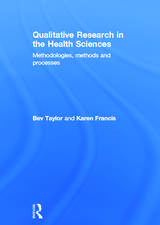 Qualitative Research in the Health Sciences: Methodologies, Methods and Processes