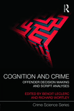 Cognition and Crime: Offender Decision Making and Script Analyses