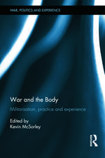 War and the Body: Militarisation, Practice and Experience