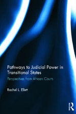 Pathways to Judicial Power in Transitional States: Perspectives from African Courts