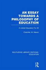 An Essay Towards A Philosophy of Education (RLE Edu K): A Liberal Education for All