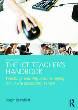 The ICT Teacher's Handbook: Teaching, learning and managing ICT in the secondary school