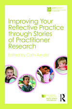 Improving Your Reflective Practice Through Stories of Practitioner Research: Learning from the Stories of the Pen Green Centre for Children and Families