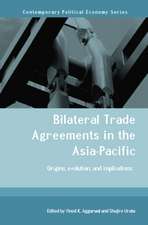 Bilateral Trade Agreements in the Asia-Pacific: Origins, Evolution, and Implications