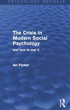 The Crisis in Modern Social Psychology (Psychology Revivals): and how to end it