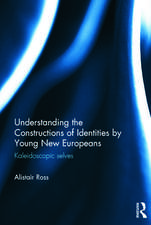 Understanding the Constructions of Identities by Young New Europeans: Kaleidoscopic selves