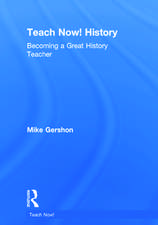 Teach Now! History: Becoming a Great History Teacher