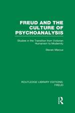 Freud and the Culture of Psychoanalysis (RLE: Freud): Studies in the Transition from Victorian Humanism to Modernity