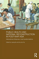 Public Health and National Reconstruction in Post-War Asia: International Influences, Local Transformations