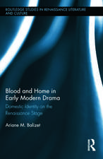 Blood and Home in Early Modern Drama: Domestic Identity on the Renaissance Stage