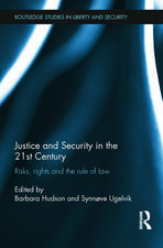 Justice and Security in the 21st Century: Risks, Rights and the Rule of Law