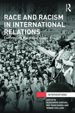 Race and Racism in International Relations: Confronting the Global Colour Line