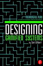 Designing Gamified Systems: Meaningful Play in Interactive Entertainment, Marketing and Education